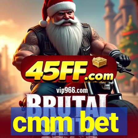 cmm bet